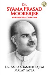 Dr. Syama Prasad Mookarjee : An Essential Collection